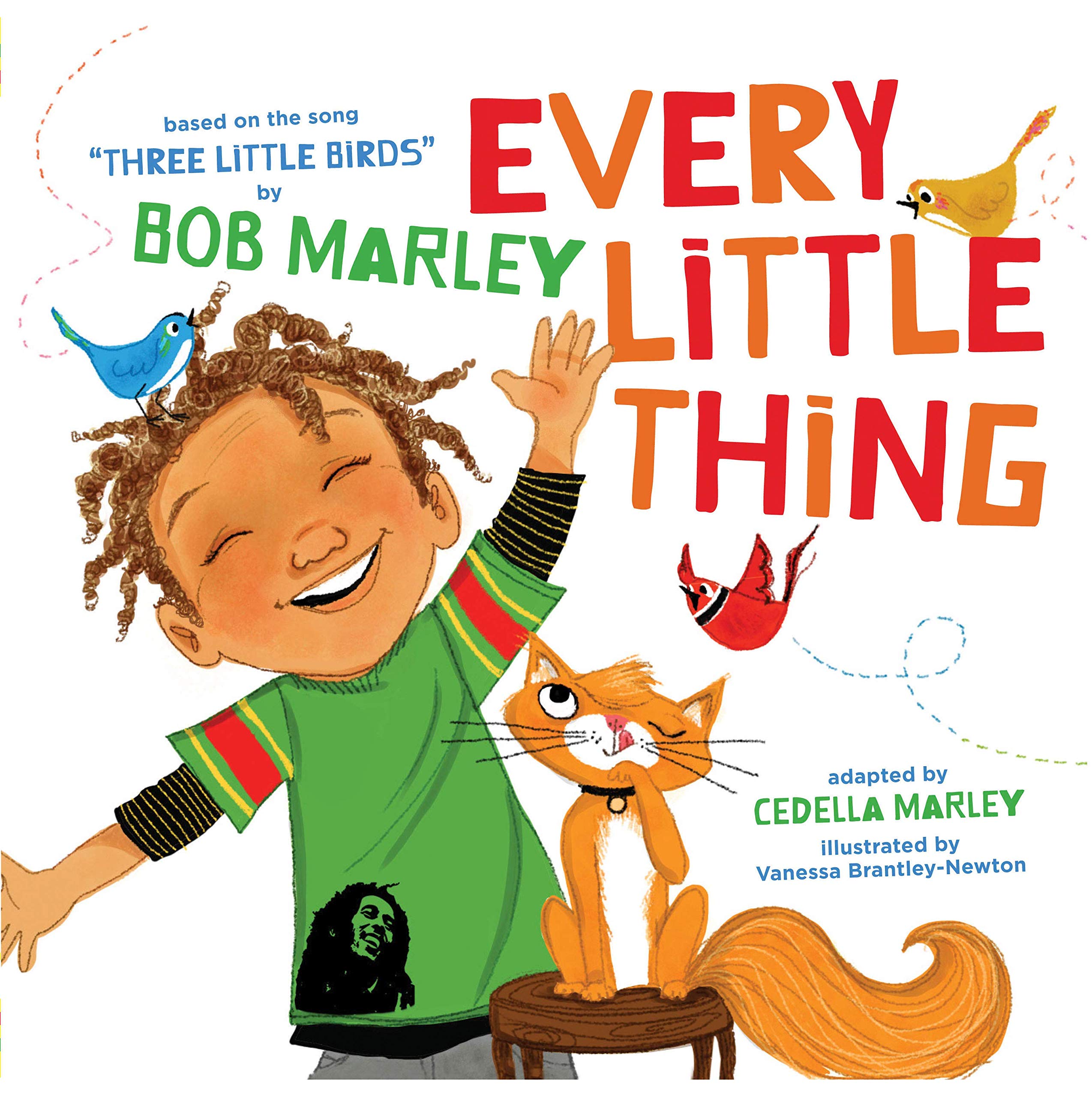 Every Little Thing: Based on the song 'Three Little Birds' by Bob Marley