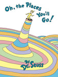 Oh, the Places You’ll Go! By, Dr. Seuss