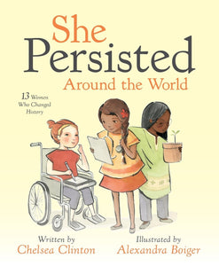 She Persisted Around the World by Chelsea Clinton